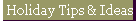 Holiday Tips & Ideas