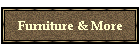 Furniture & More